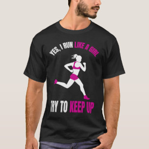 Ja, jag springa gillar en tjej Prova att behålla u T Shirt
