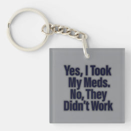 Ja, jag tog min medicin. Nej, de fungerade inte