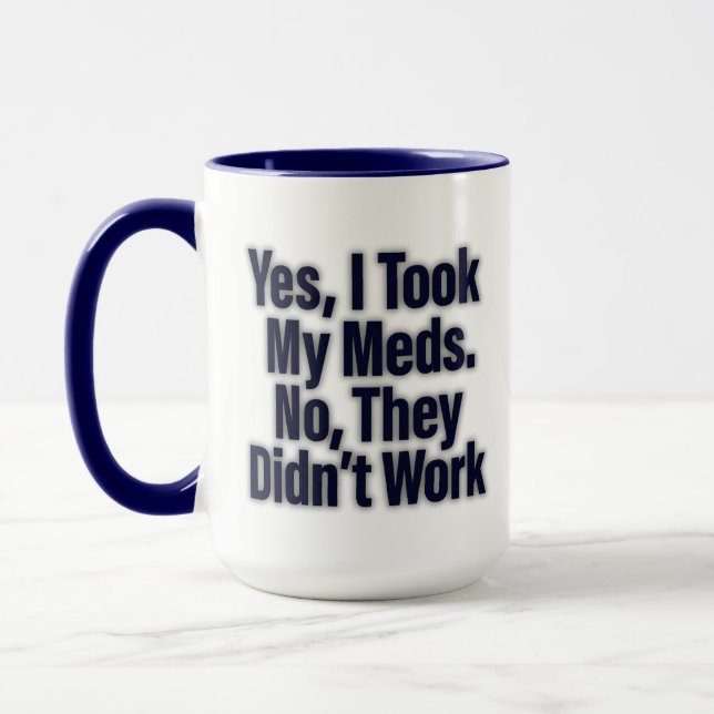 Ja, jag tog min medicin. Nej, det fungerade inte – Mugg (Vänster)