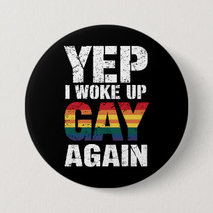Ja, jag vaknade gay igen Pride regnbåge Queer Gay Knapp