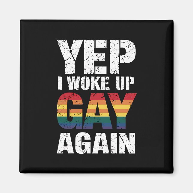 Ja, jag vaknade gay igen Pride regnbåge Queer Gay Magnet (Framsidan)
