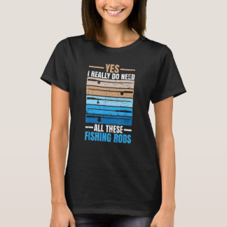 Ja, jag Verkligen behöver all den här fisketurisme T Shirt
