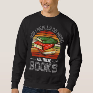 Ja, jag Verkligen behöver all läsning av Bokar Bok Lång Ärmad Tröja