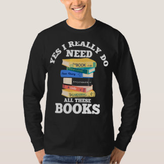 Ja, jag Verkligen behöver all läsning av Bokar Bok T Shirt