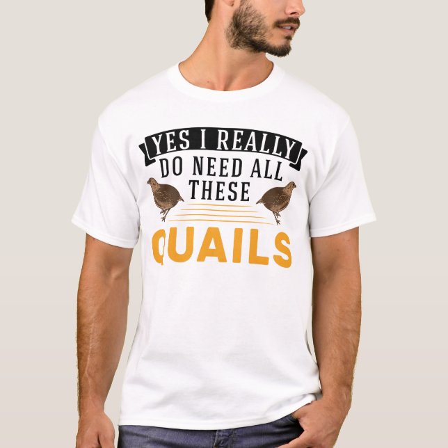 Ja, jag Verkligen behöver all vaktel T Shirt (Framsida)
