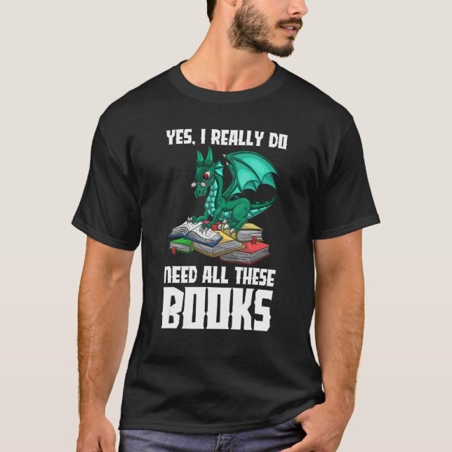 Ja, jag Verkligen behöver alla Bokar-draken T Shirt (Framsida)