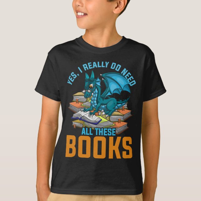 Ja, jag Verkligen behöver alla Bokar-draken  T Shirt (Framsida)