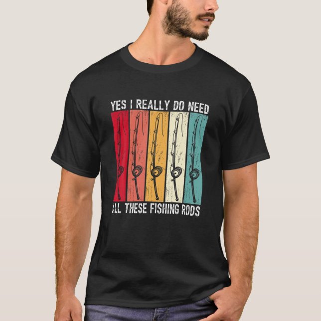 Ja, jag Verkligen behöver alla de här fiskevattnen T Shirt (Framsida)