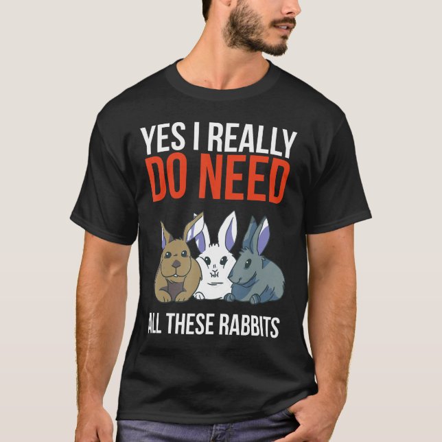 Ja, jag Verkligen behöver alla de här kaninernas f T Shirt (Framsida)