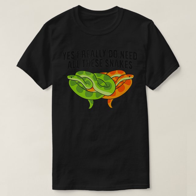 Ja, jag Verkligen behöver alla de här ormarna. T Shirt (Design framsida)