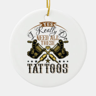 Ja, jag Verkligen behöver alla de här tatueringarn Julgransprydnad Keramik