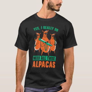 Ja, jag Verkligen behöver alla dessa Alacas Llama T Shirt