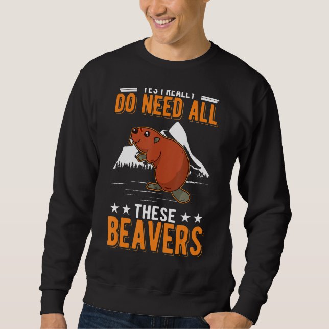 Ja, jag Verkligen behöver alla dessa beavare Lång Ärmad Tröja (Framsida)