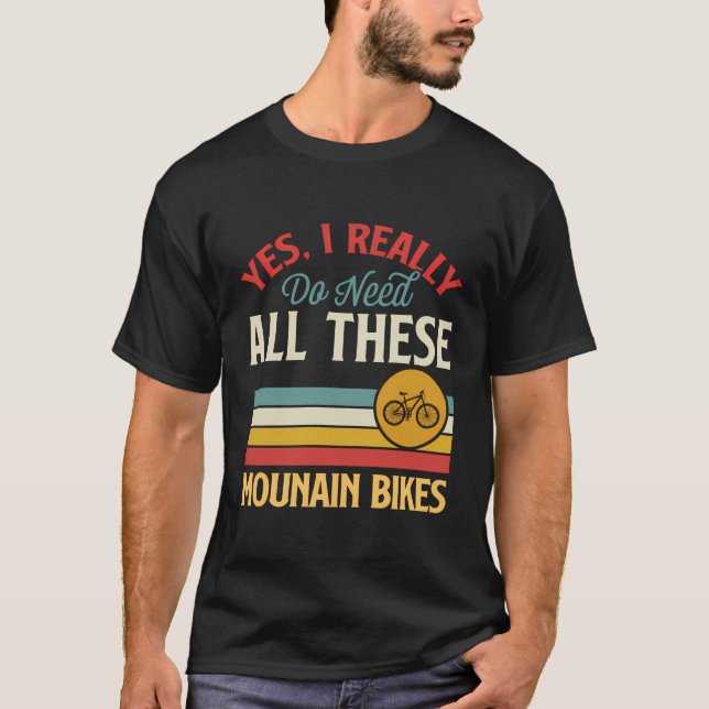 Ja, jag Verkligen behöver alla dessa bergsbikes-fo T Shirt (Framsida)
