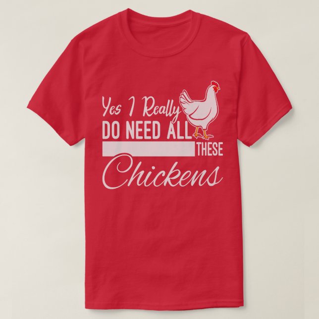 Ja, jag Verkligen behöver alla dessa chickens Funn T Shirt (Design framsida)
