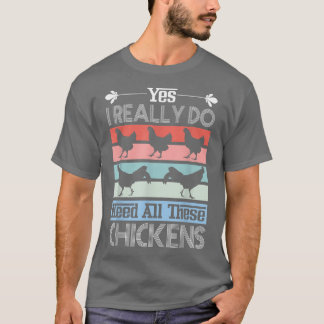 Ja, jag Verkligen behöver alla dessa chickens Funn T Shirt