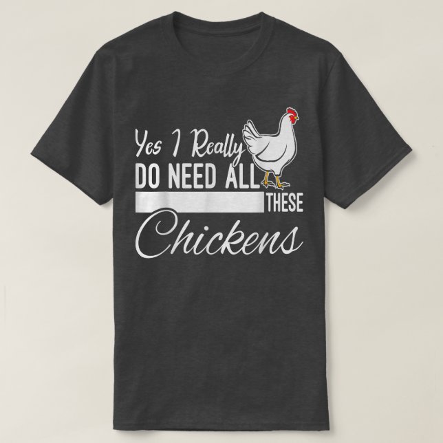 Ja, jag Verkligen behöver alla dessa chickens Funn T Shirt (Design framsida)