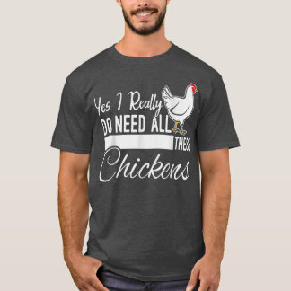 Ja, jag Verkligen behöver alla dessa chickens Funn T Shirt
