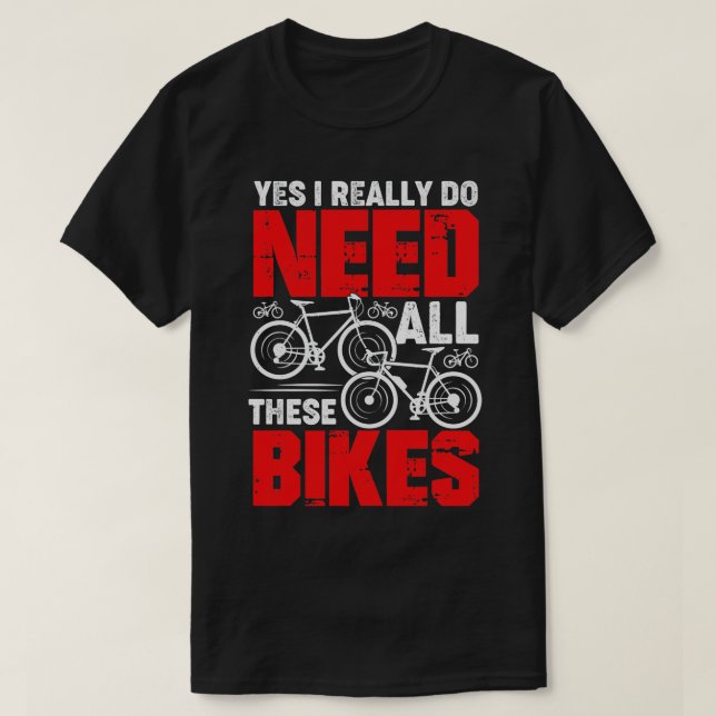 Ja, jag Verkligen behöver alla dessa cykliska gåvo T Shirt (Design framsida)