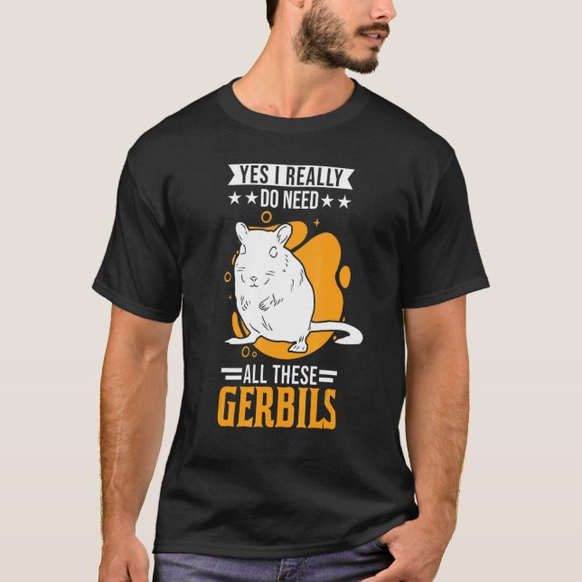 Ja, jag Verkligen behöver alla dessa Gerbils 1 T Shirt (Framsida)