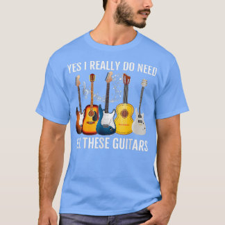 Ja, jag verkligen behöver alla dessa gitarrer. t shirt