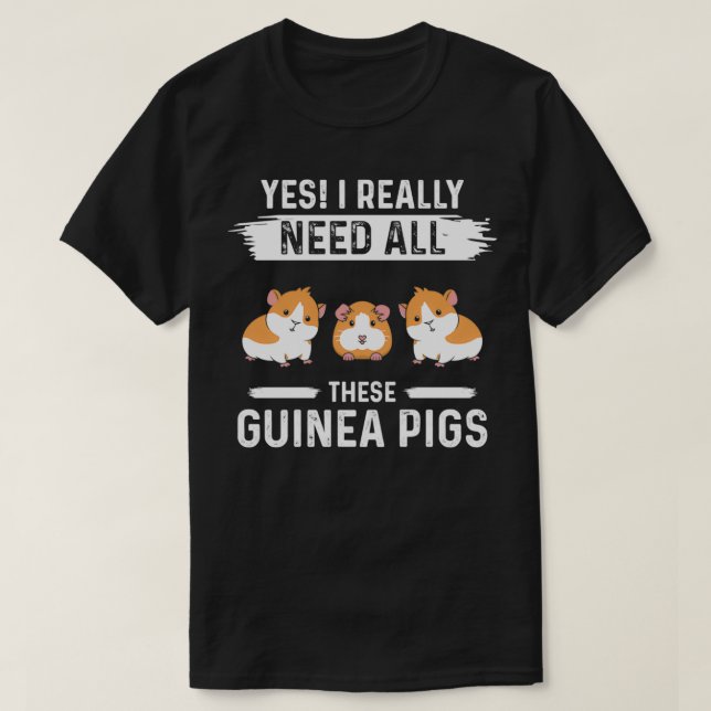 Ja, jag Verkligen behöver alla dessa Grisar i Guin T Shirt (Design framsida)