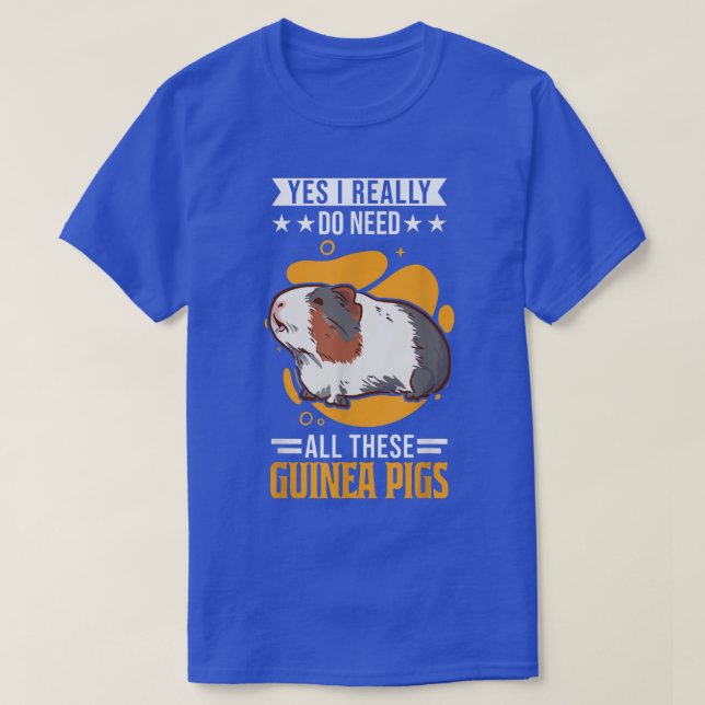 Ja, jag verkligen behöver alla dessa Guinea Grisar T Shirt (Design framsida)