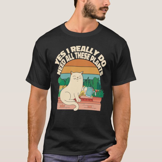 Ja, jag Verkligen behöver alla dessa växter för vä T Shirt (Framsida)