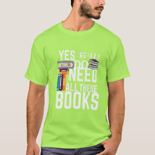 Ja, jag Verkligen behöver allt det här Bokarna T Shirt