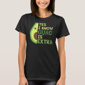 Ja, jag vet att Guac är Extra, Cute Avocado, Guaca T Shirt