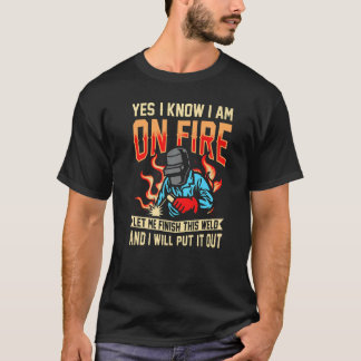Ja, jag vet att jag är på brandsvetsning Flame Met T Shirt