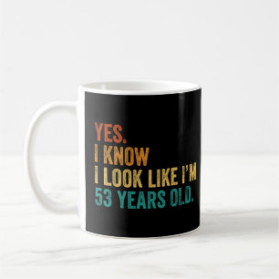 Ja, jag vet att jag ser ut som 53 år gammal kaffemugg