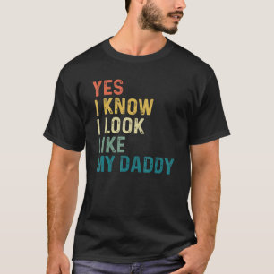 Ja, jag vet att jag ser ut som pappa t shirt