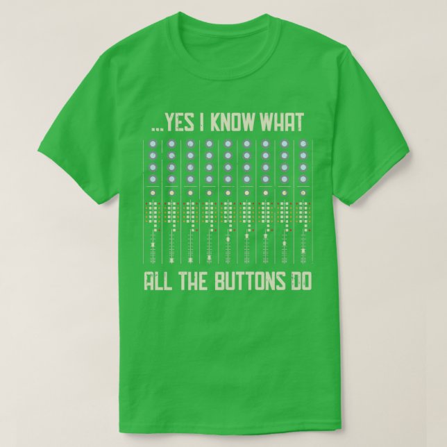 Ja, jag vet vad alla knappar gör på musiken. t shirt (Design framsida)