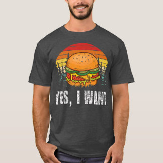 JA, jag vill att Burger Hamburger Cheeseburger Fas T Shirt