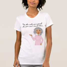 "Ja, krämerna är naturliga", dam hårstrå T Shirt