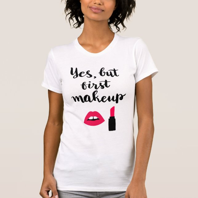 Ja men första Makeup gullig | formulera T Shirt (Framsida)
