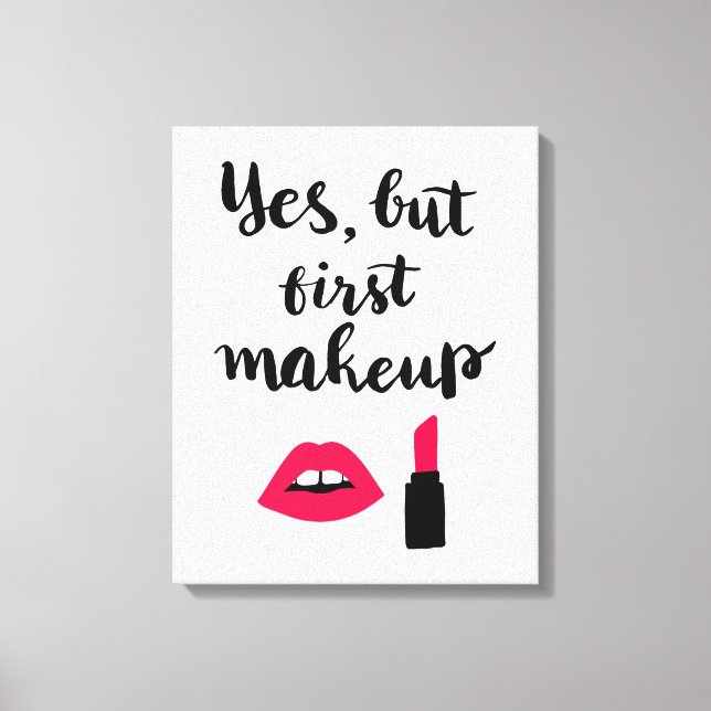 Ja, men första Makeup | Tur fras Canvastryck (Framsida)