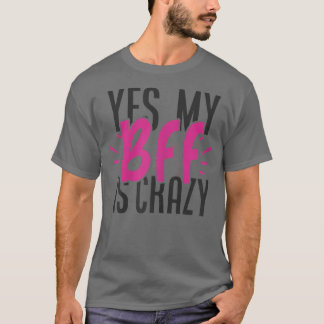 Ja, min BFF är galen matchande flickor Natt Sl T Shirt
