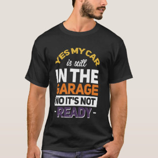 Ja, min bil är fortfarande i garaget. t shirt