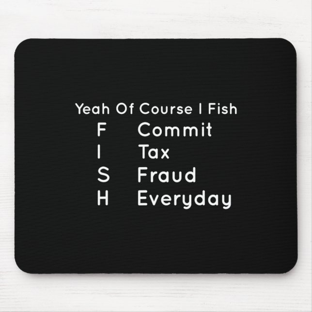 Ja, naturligtvis.. jag Fish Commit Tax Fraud Varje Musmatta (Framsidan)