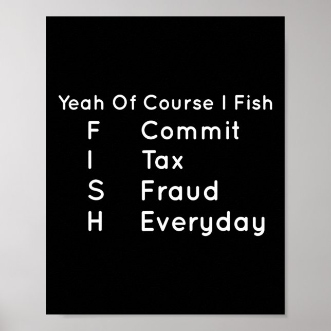 Ja, naturligtvis.. jag Fish Commit Tax Fraud Varje Poster (Framsidan)