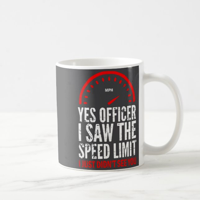 Ja Officer Jag Såg Hastighetsgränsen Jag Gjorde Ba Kaffemugg (Höger)