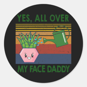 Ja över hela min ansikte pappa Plant älskare Runt Klistermärke