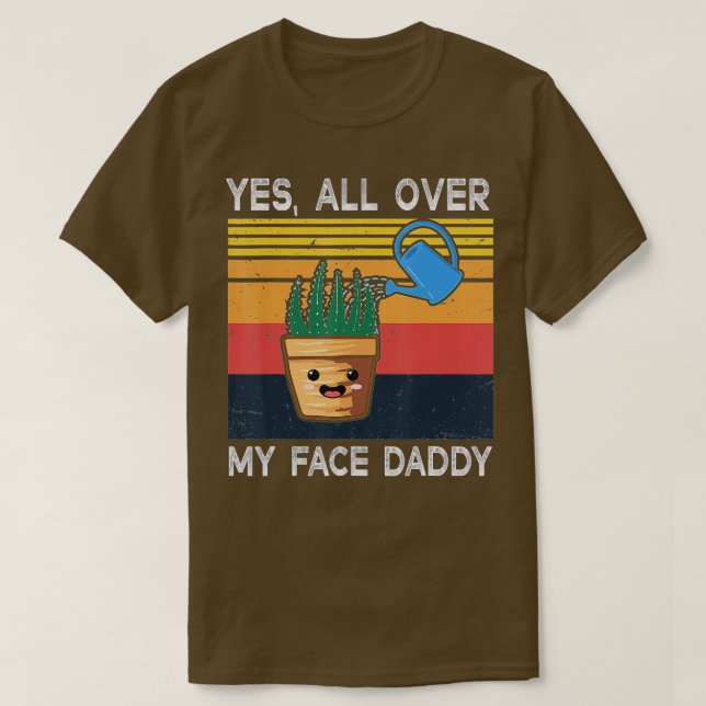 Ja, över min Ansikte pappa Funny Meme Plant Älskar T Shirt (Design framsida)