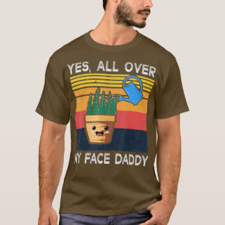 Ja, över min Ansikte pappa Funny Meme Plant Älskar T Shirt