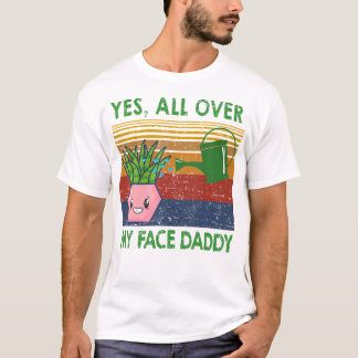 Ja, över min Ansikte pappa... T Shirt
