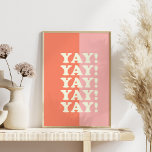 Ja! Positiv upplyftande inspirerande Rosa och kora Poster<br><div class="desc">Uppmjukande och positivt ordspråk - ja! - i rosa och korall.</div>