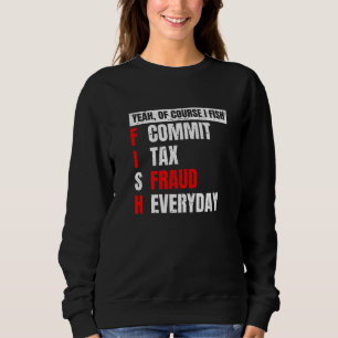 Ja självklart fiskar jag och begår skattebedrägeri t shirt