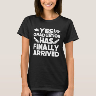 Ja, Studenten har slutligen anlänt till akademisk T Shirt